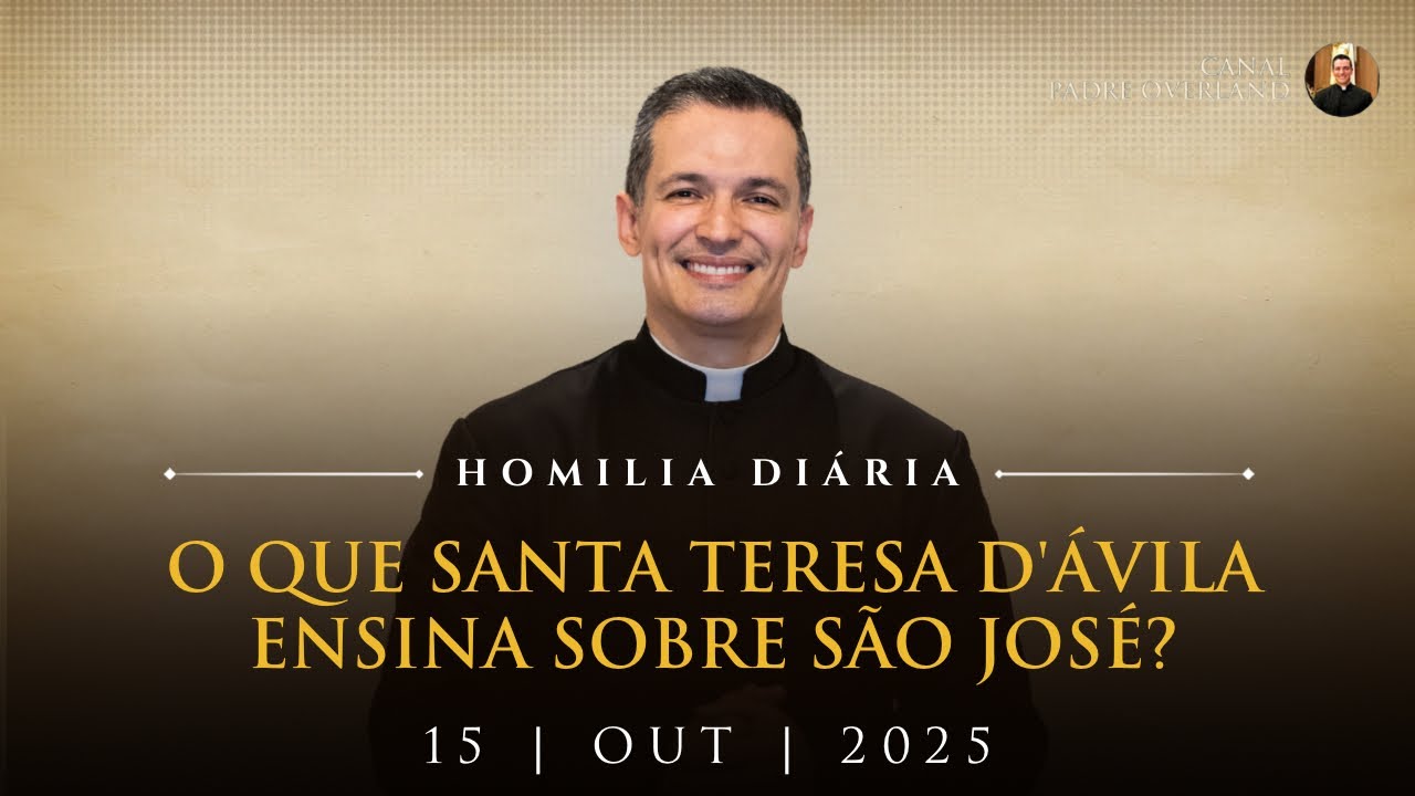 O que Santa Teresa D'ávila ensina sobre São José? (Pe. Overland - Homilia - 15/10/2025)