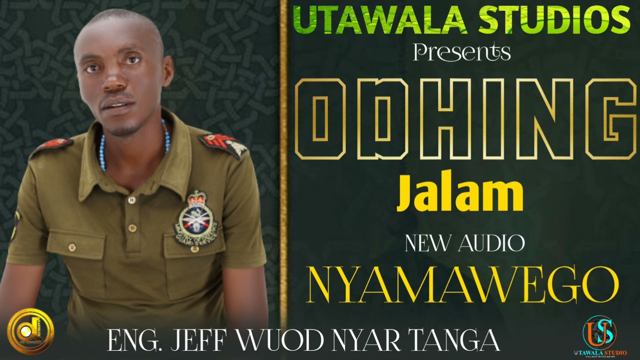 Nyamawego || Odhing Jalam || Utawala Studios