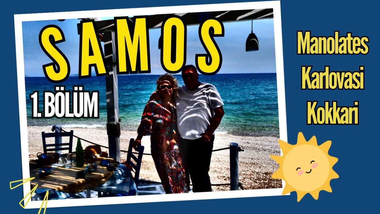 Samos Gezilecek Yerler -1 / Manolates, Karlovasi, Kokkari. Mavi- Yeşil bir  Yunan Adası! Sisam Adası