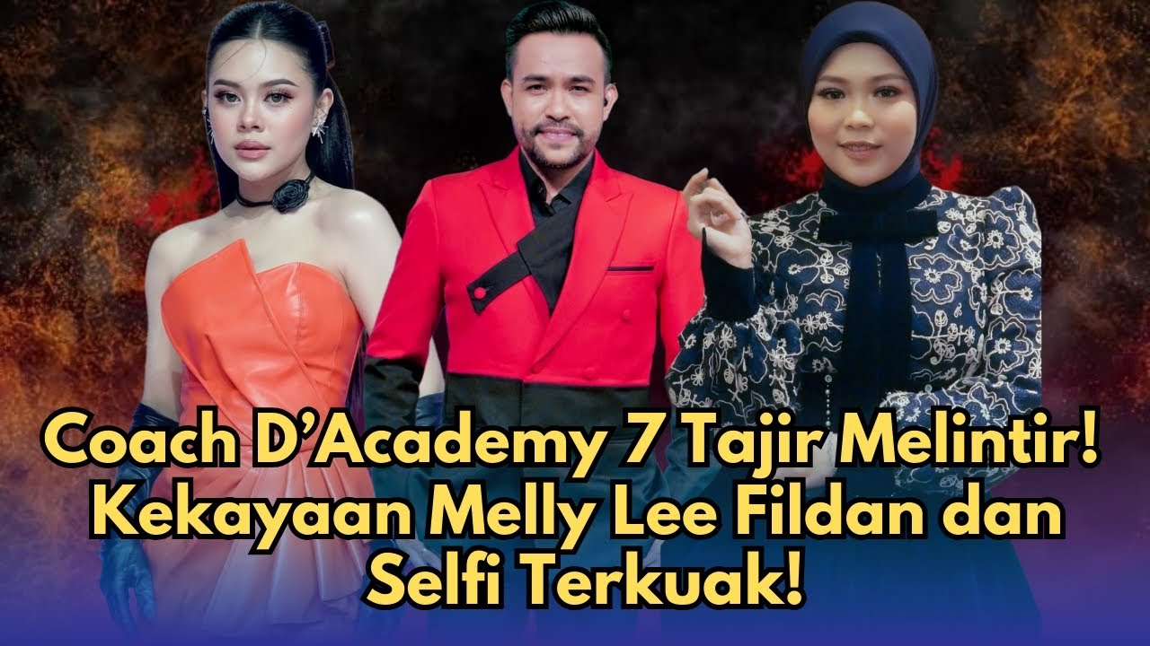 Coach D’Academy 7 Tajir Melintir! Kekayaan Melly Lee, Fildan, dan Selfi Terkuak
