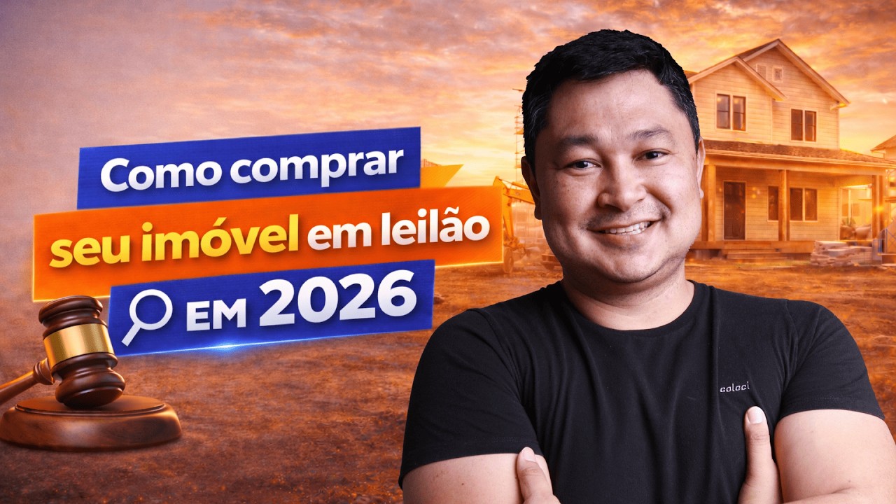 Como comprar seu IMÓVEL DE LEILÃO EM 2026 e não cair em armadilhas