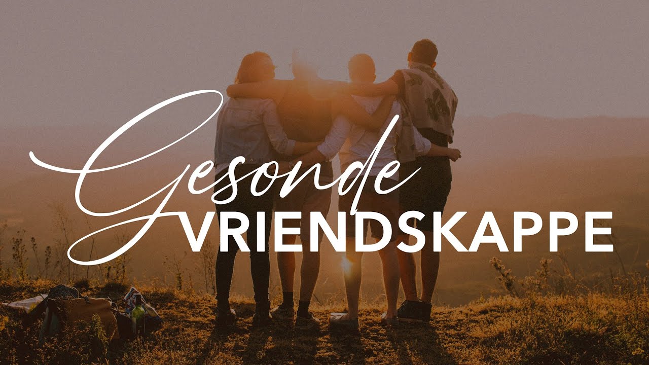 Sleutels vir Gesonde Vriendskap | Petrie Spies | Gesonde Vriendskappe (Deel 1)