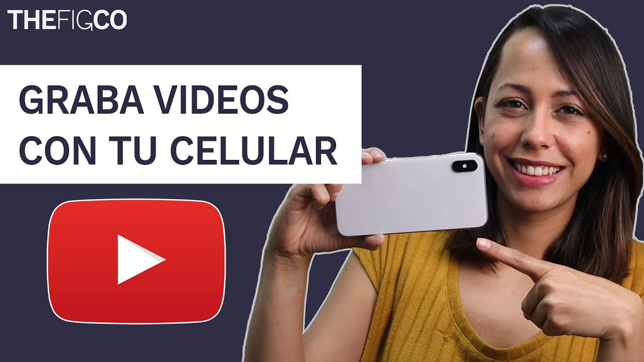 C&oacute;mo Grabar Videos Con El Celular Para YouTube