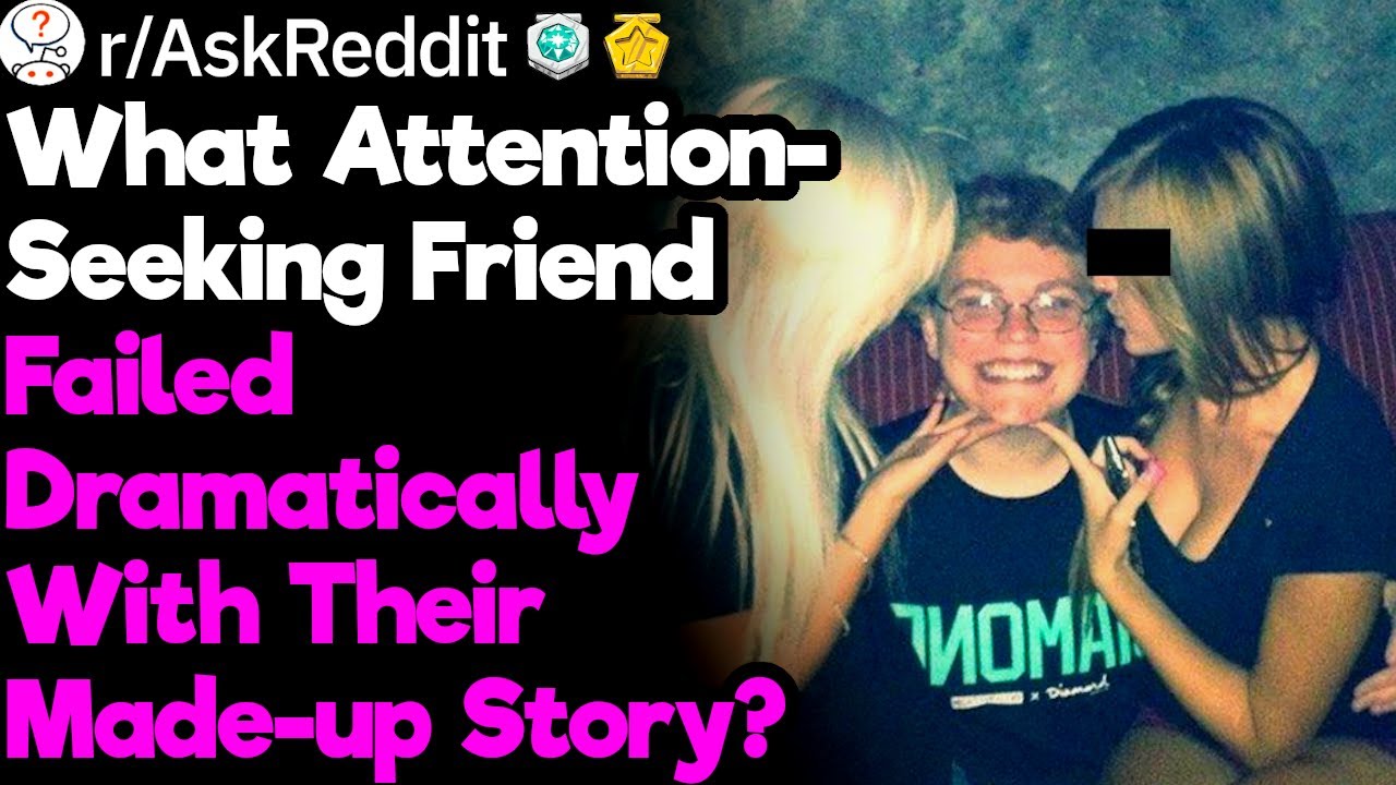 Attention-Seeking Friends' Made-up Stories Destroyed by Reality
