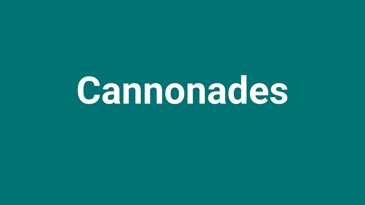 'Cannonades' Meaning and Pronunciation