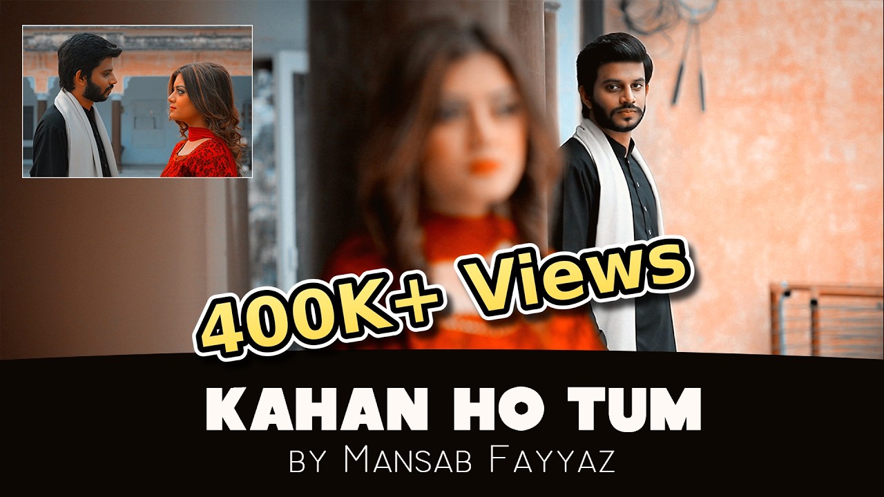 Kahan ho tum |  Mansab Fayyaz