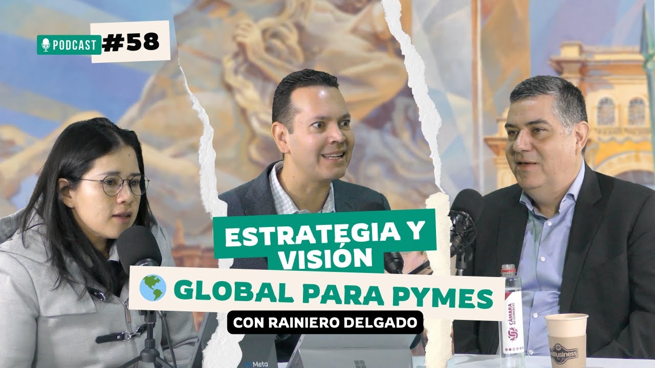 E. 58 Estrategia y Visión Global para PyMEs, Rainiero Delgado | Podcast Negocios