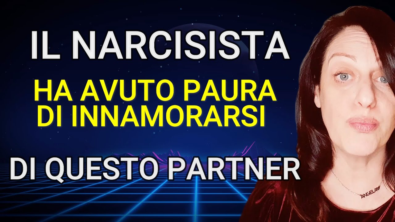 IL NARCISISTA HA AVUTO PAURA DI INNAMORARSI.. DI QUESTO PARTNER