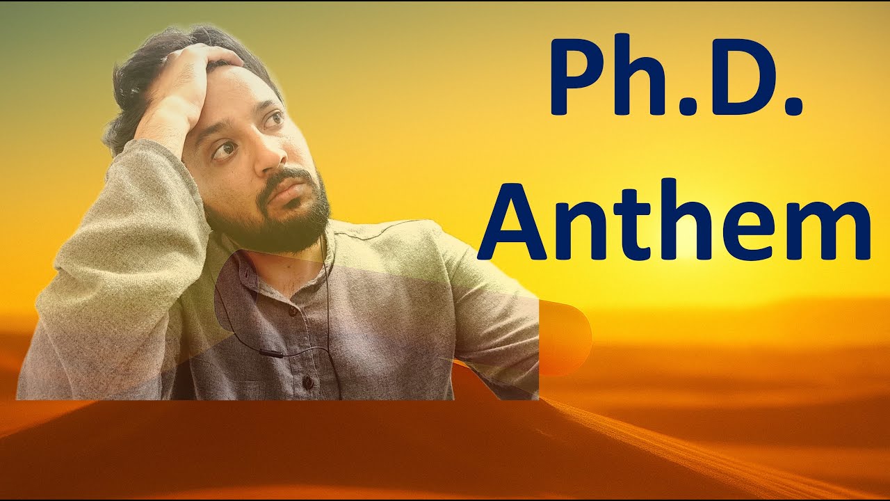 Ph.D. Anthem | PhD Anthem