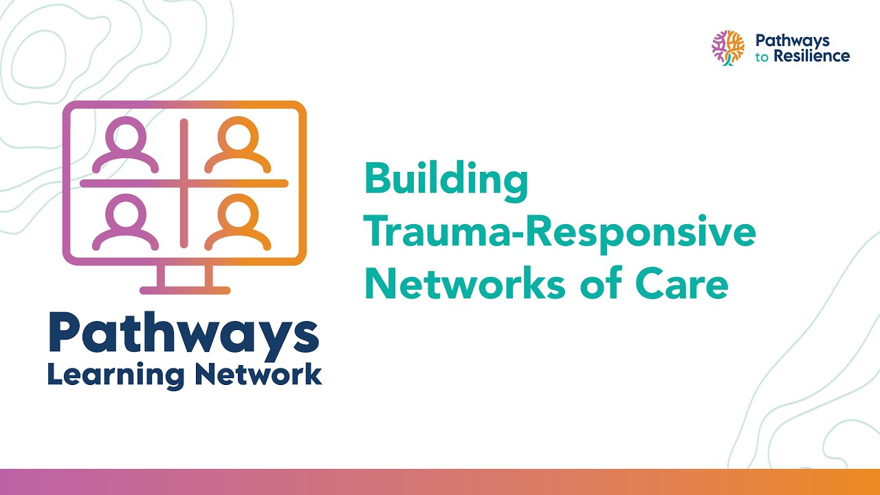 Building Trauma-Responsive Networks of Care