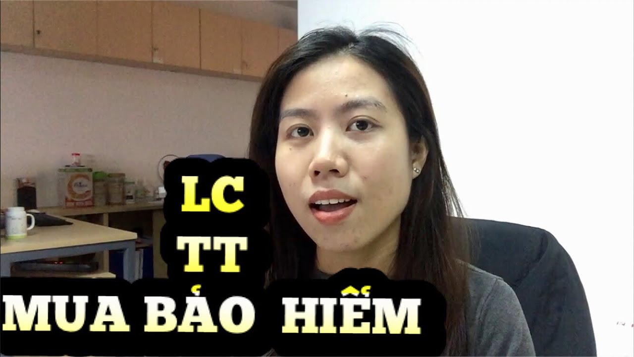 ĐIỀU KIỆN THANH TOÁN QUỐC TẾ LC, TT, MUA BẢO HIỂM CHO HÀNG HOÁ XUẤT NHẬP KHẨU
