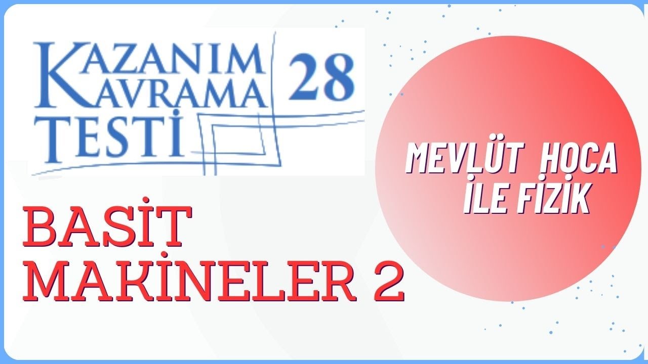 11. Sınıf Fizik | Kazanım  Kavrama Testi 28 | Basit Makineler 2