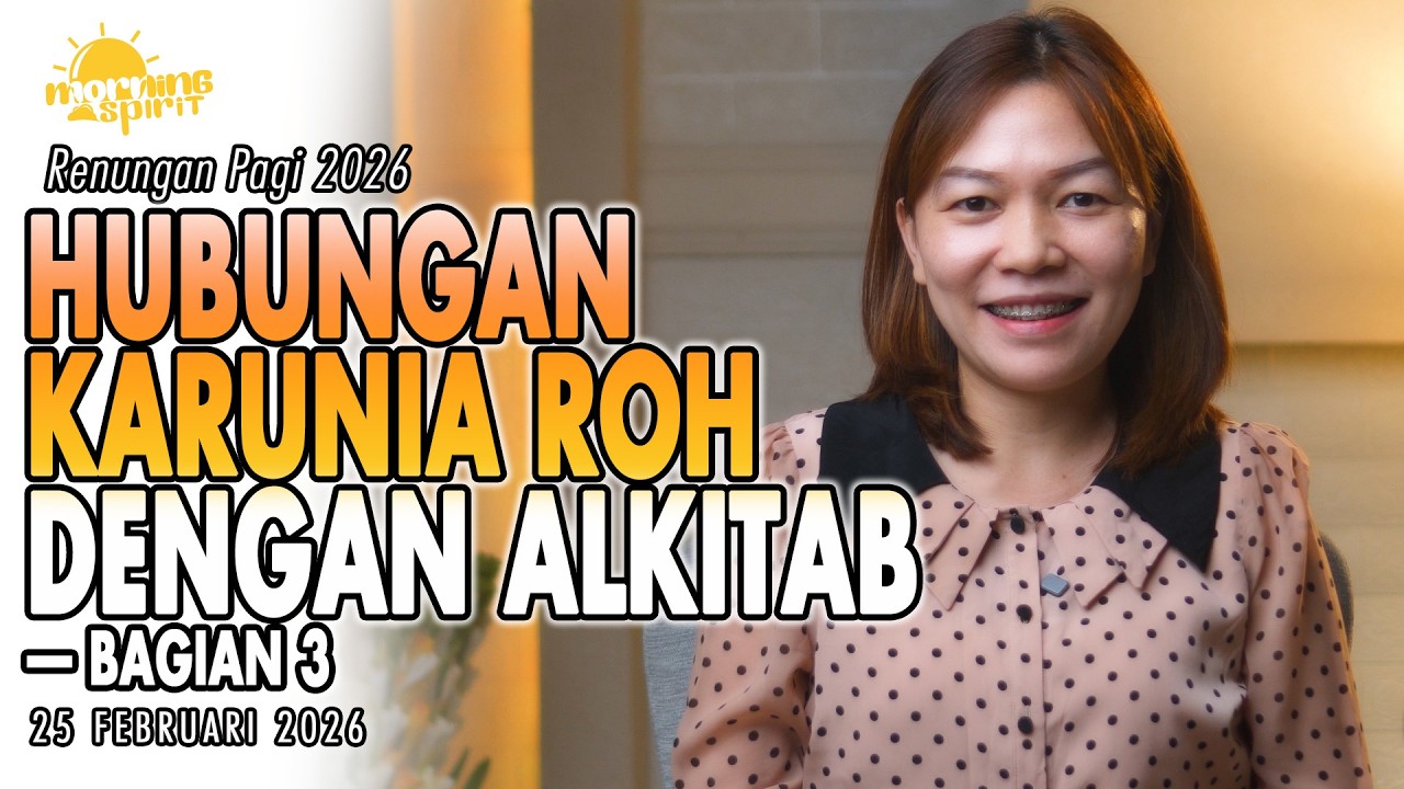 Renungan Pagi Hari Ini: HUBUNGAN KARUNIA ROH DENGAN ALKITAB — Bagian 3