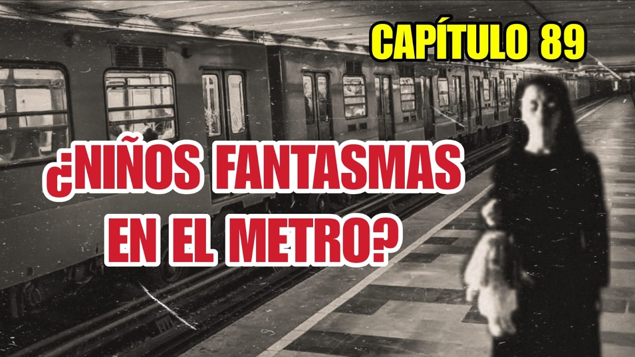Capítulo 89 - ¿Niños Fantasmas en el Metro?