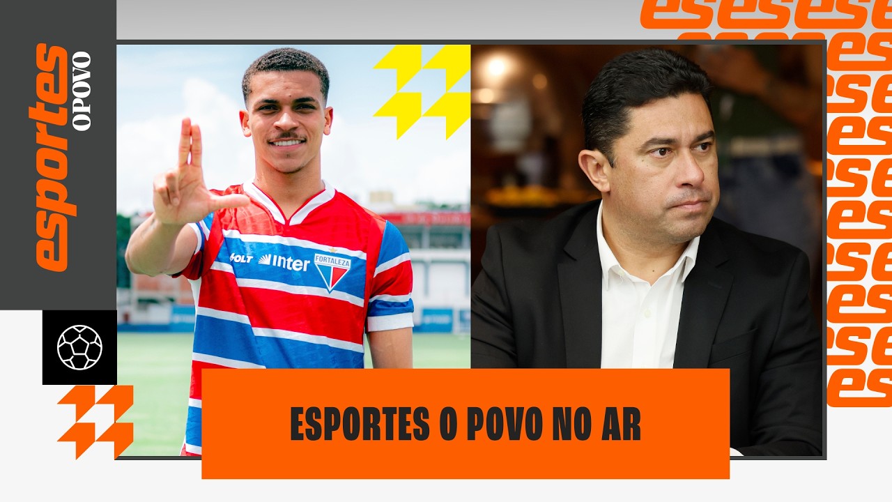 Fortaleza com novo ataque e Ceará morno no mercado | @esportesop​