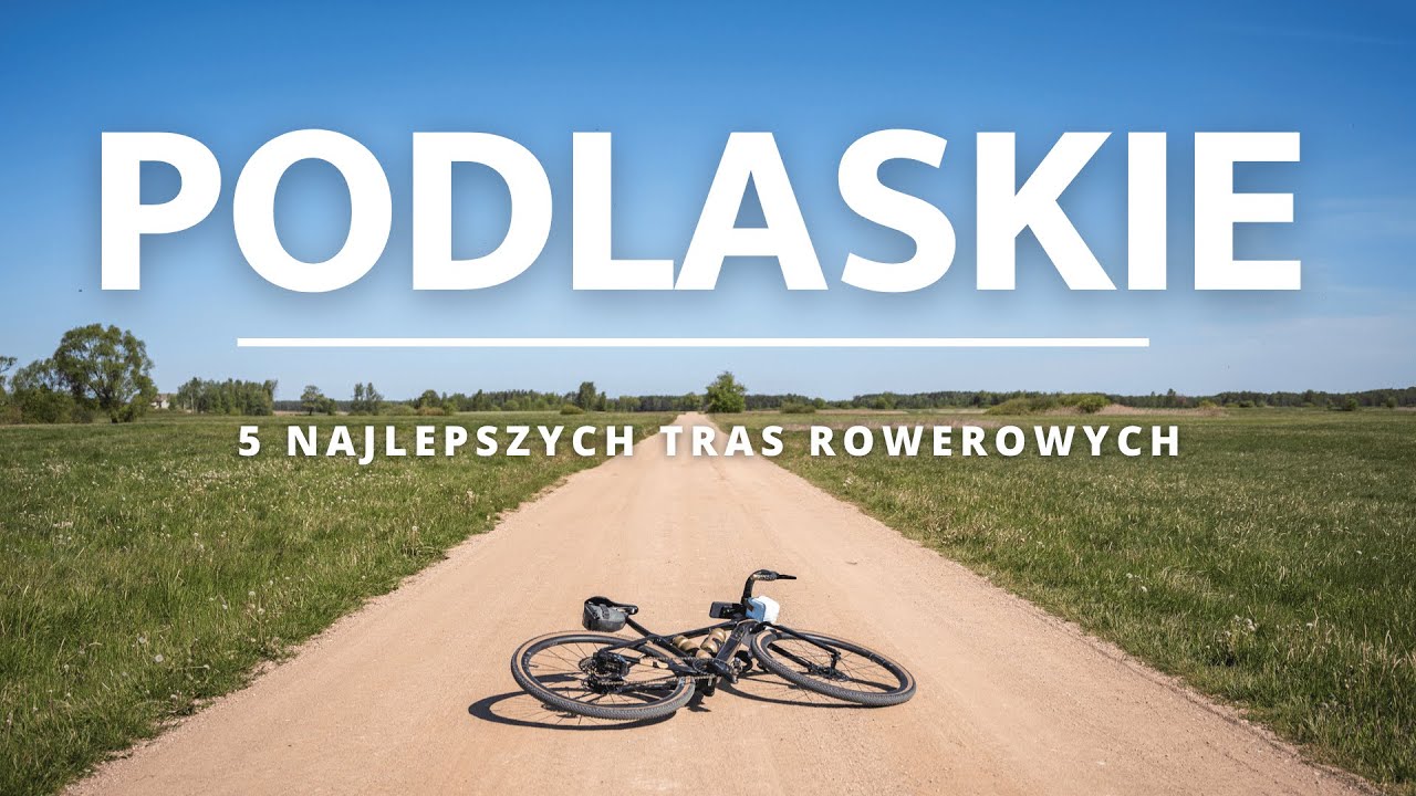 TOP 5 najlepszych tras - odkryj PODLASKIE na rowerze!