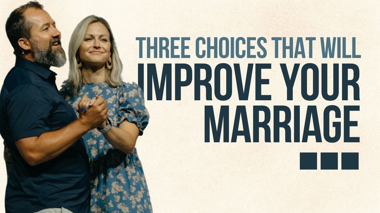 Three Choices That Will Improve Your Marriage