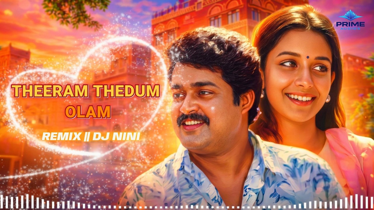 THEERAM THEDUM OLAM || REMIX || DJ NINI || PRIME AUDIOS || NITHIN