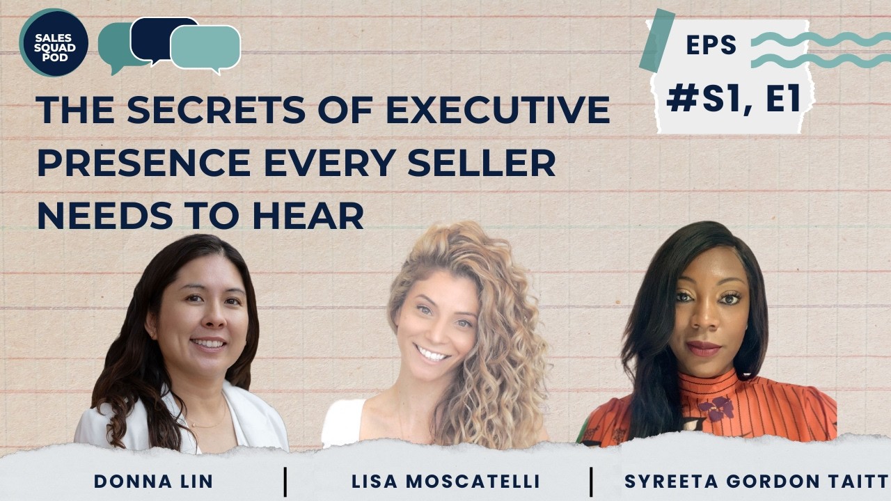 S1 Ep 1: The Secrets of Executive Presence Every Seller Needs to Hear