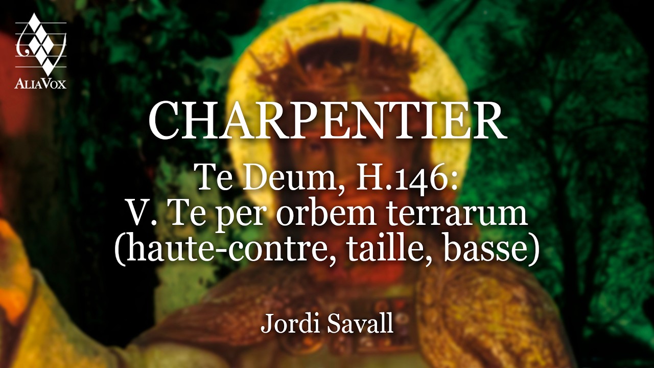 Jordi Savall - Te Deum, H.146: V. Te per orbem terrarum (haute-contre, taille, basse)