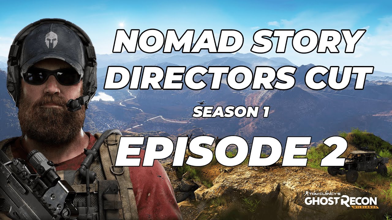 Nomad Story Directors Cut -  Episode 2 Season 1 / Tom Clancy's Ghost Recon Wildlands