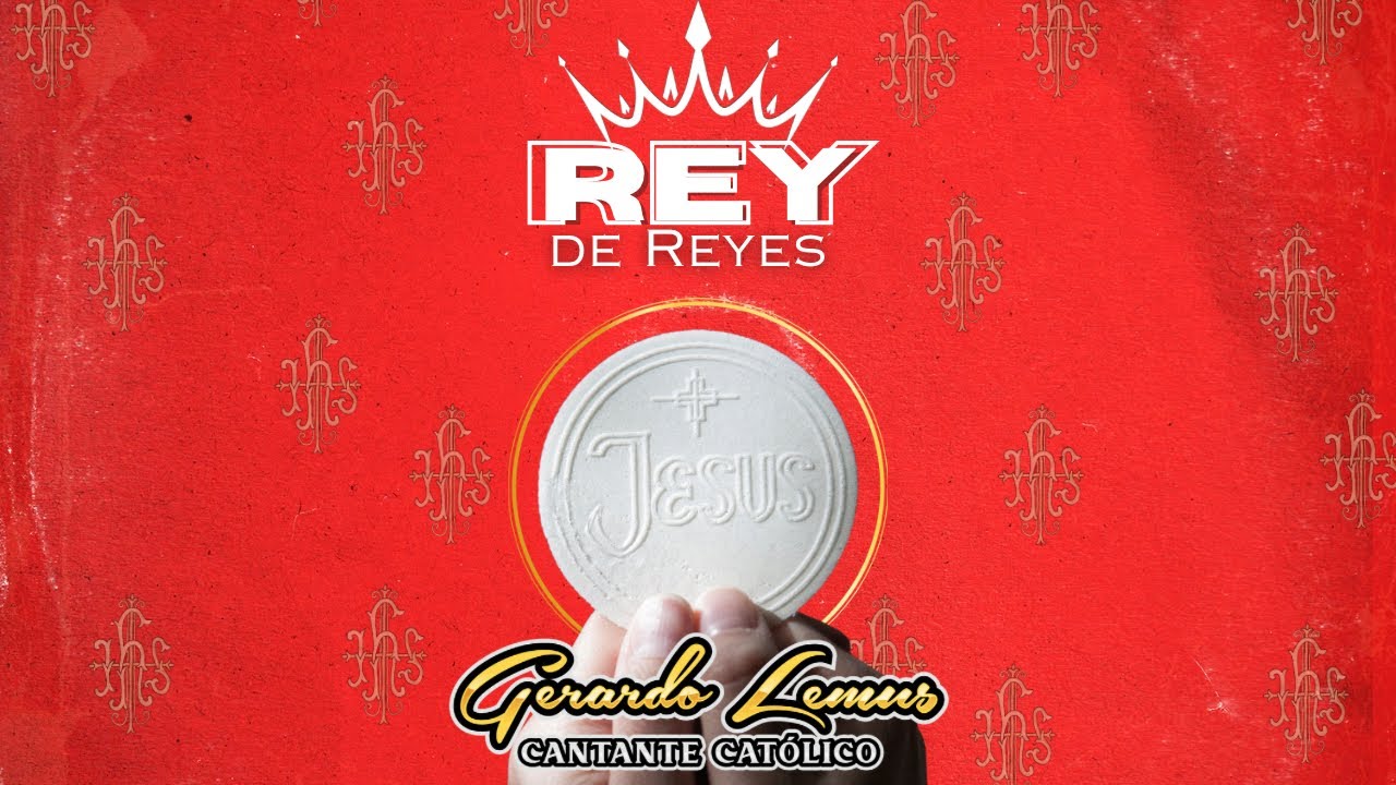 Rey de Reyes - Gerardo Lemus | Musica Católica