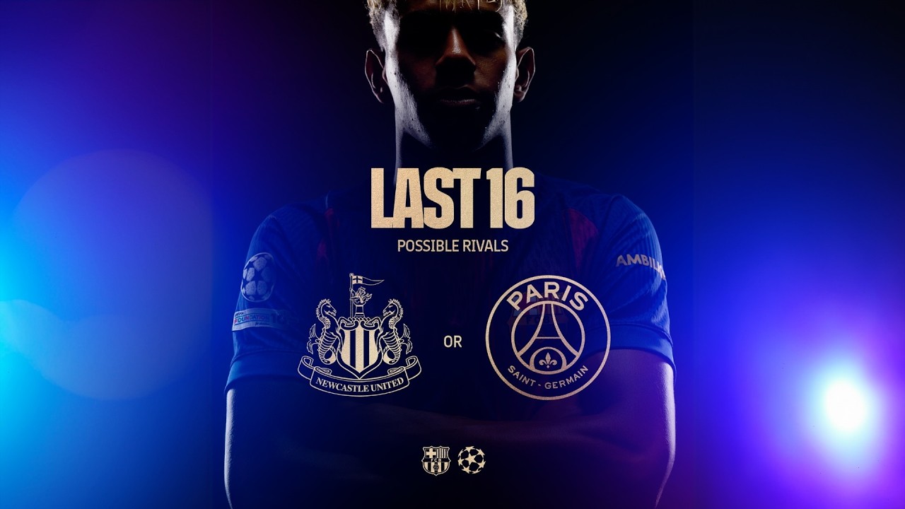BARÇA WILL FACE PSG OR NEWCASTLE IN THE CHAMPIONS LEAGUE - WHICH TEAM WOULD BE BEST TO FACE?