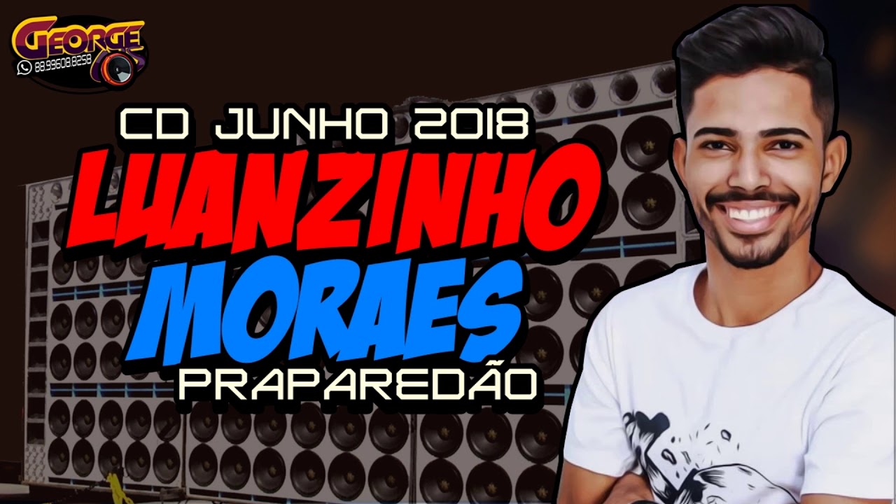 CD Luanzinho Moraes  -  Junho 2018 -  Pra Paredão #GeorgeCDS