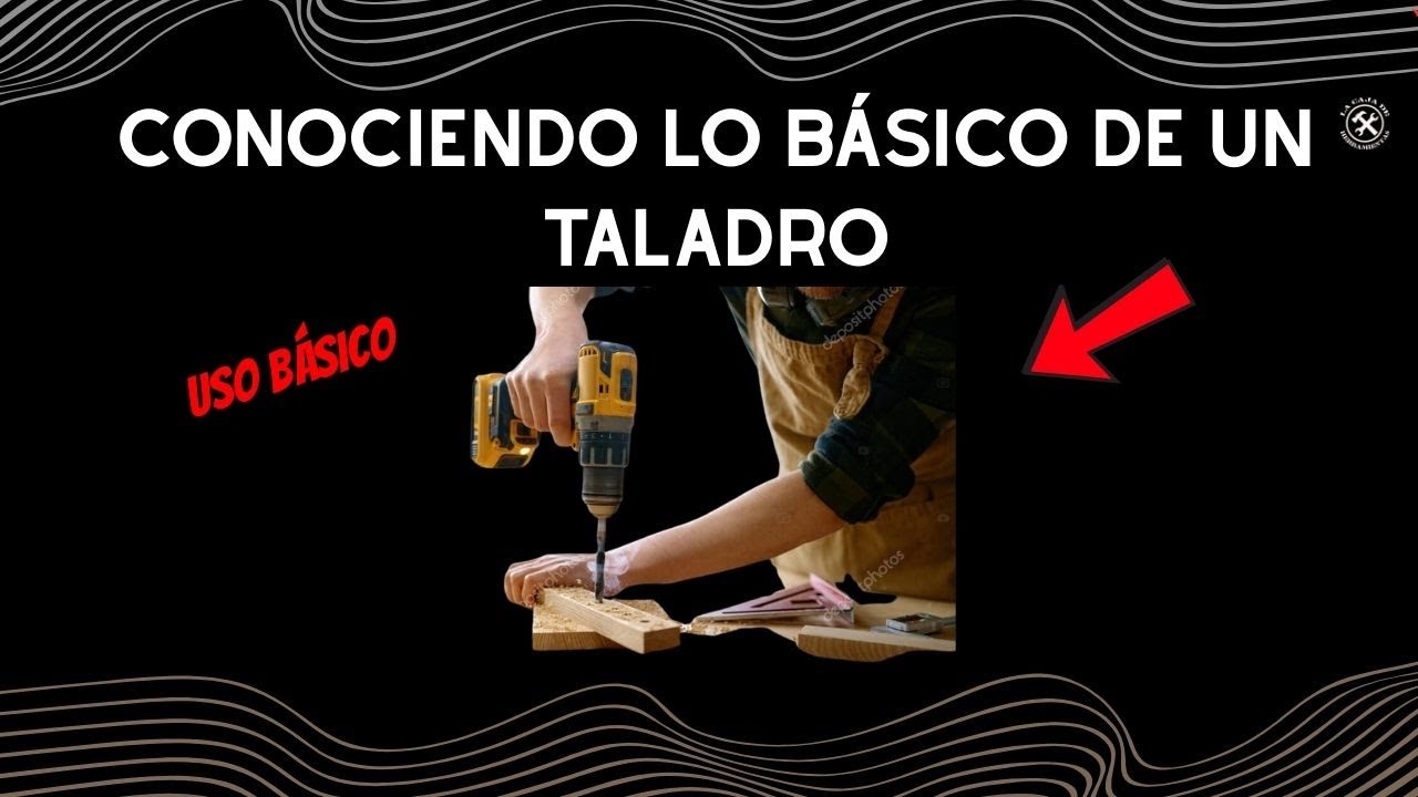 Conociendo lo más básico de un taladro 