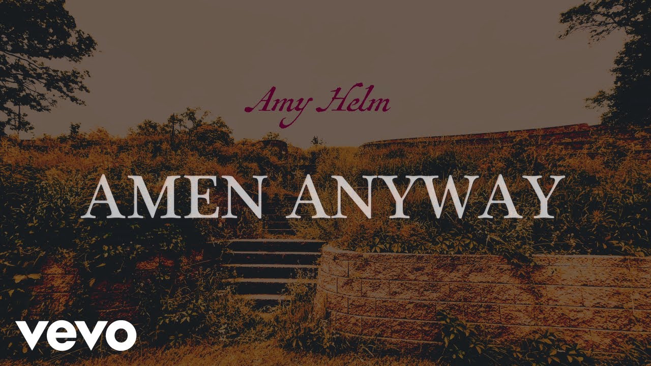 Amy Helm - Amen Anyway (Lyric Video)