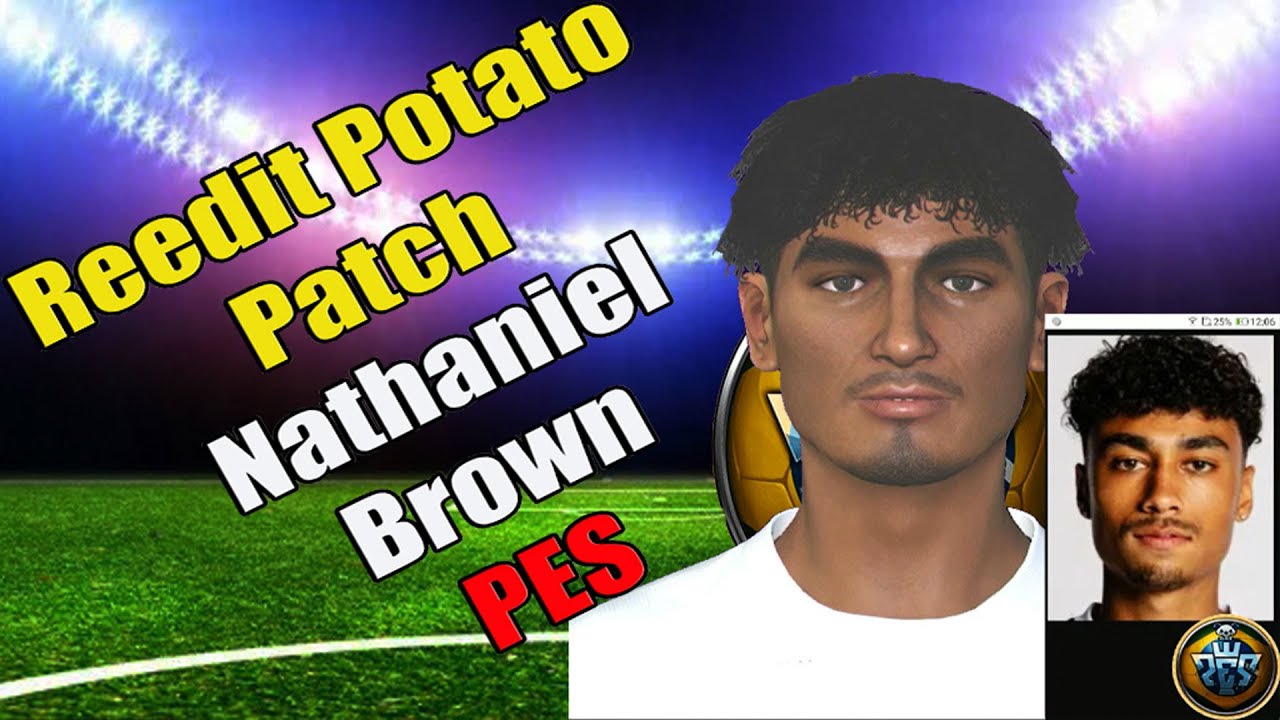 Como fazer editar e criar 100% o jogador NATHANIEL BROWN  PES Edit⚽🥉