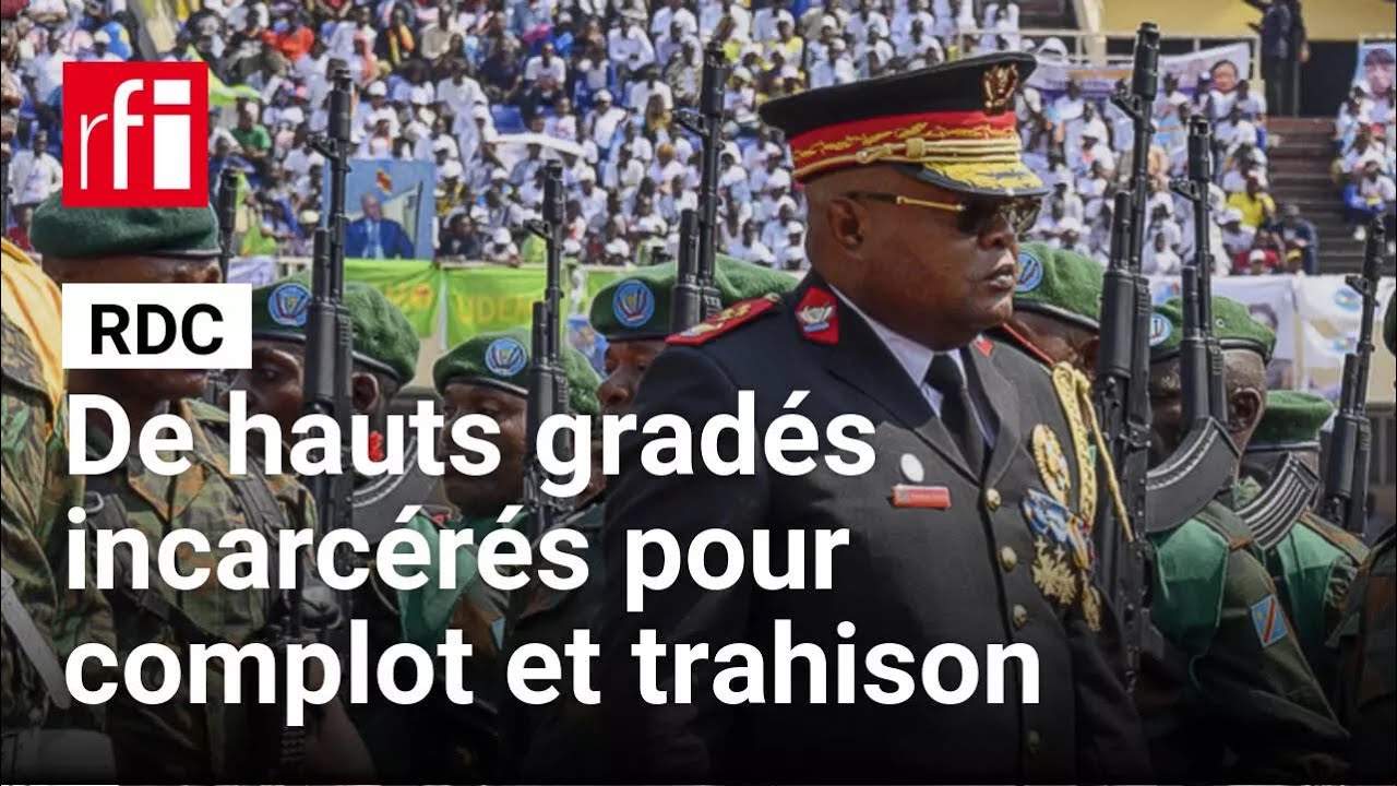 RDC - Complot et trahison : plusieurs haut gradés accusés et transférés en prison