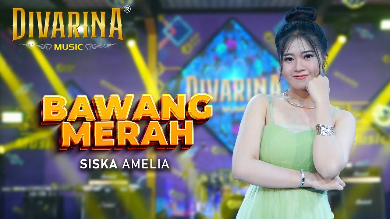 BAWANG MERAH - SISKA AMELIA - DIVARINA MUSIC