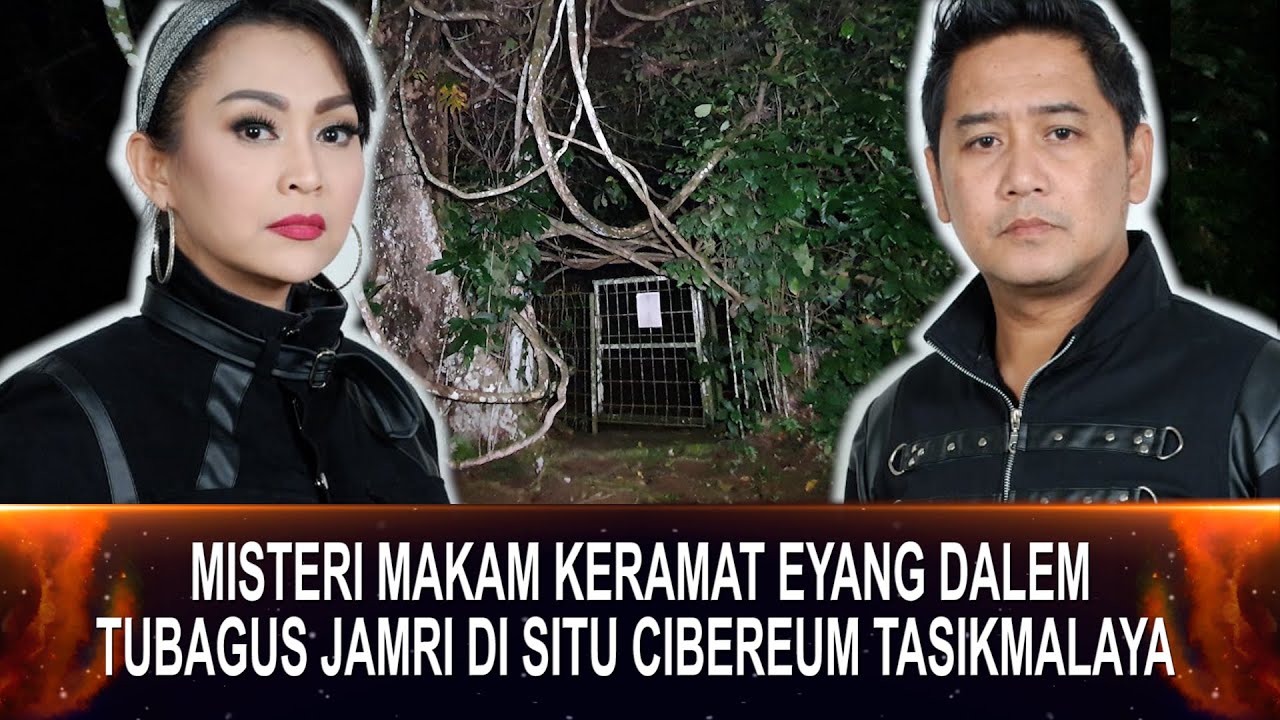 682 - MISTERI MAKAM KERAMAT EYANG DALEM TUBAGUS JAMRI DI SITU CIBEREUM TASIKMALAYA