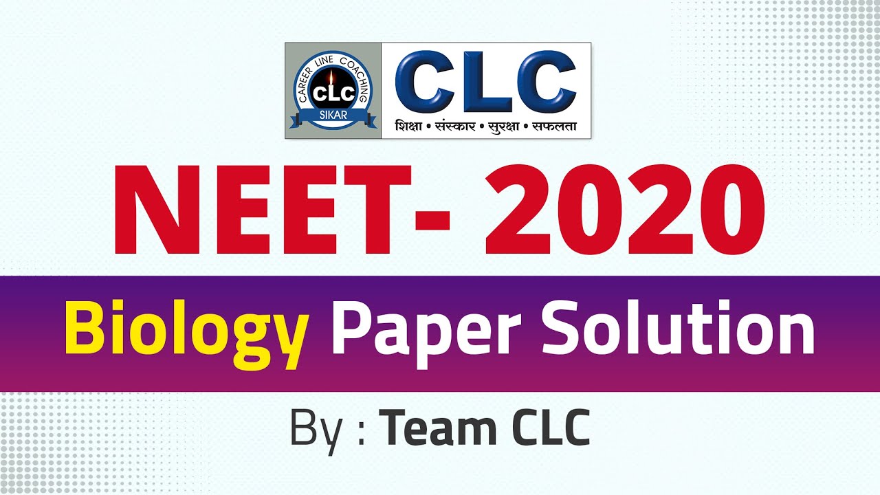 NEET- 2020 || Paper Solution || Biology || CLC