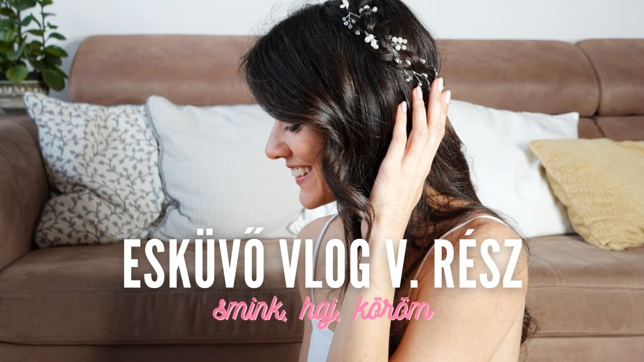 Esküvő vlog | Menyasszonyi smink / haj / gél lakk