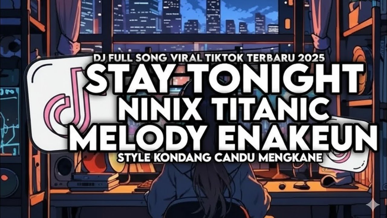 DJ OLD STAY TONIGHT X MELODY ENAKEUN X NINIX TITANIC STYLE KONDANG CANDU MENGKANE VIRAL TIKTOK 2025 