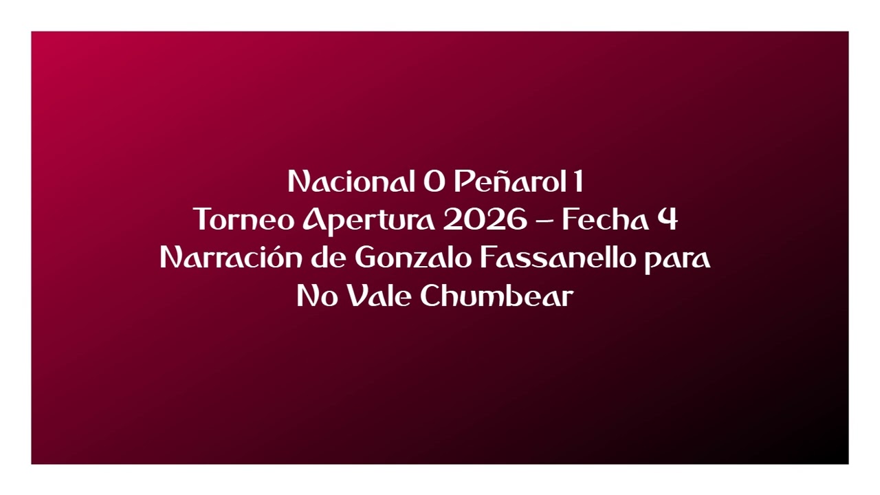 Nacional 0 Peñarol 1 - Apertura 2026 (por Gonzalo Fassanello)