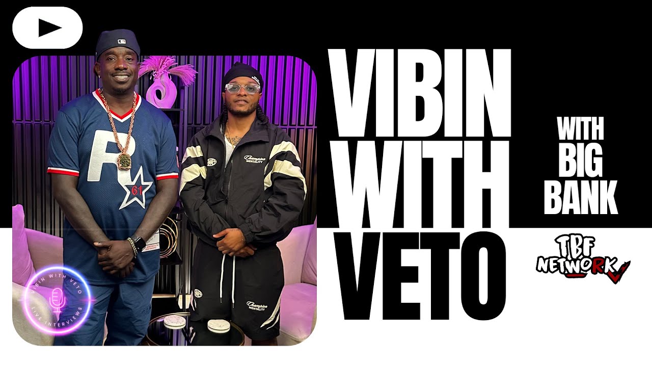 BIG BANK: &ldquo;I Don&rsquo;t Believe I Can Fail&rdquo; &mdash; From the Streets to Big Facts | Vibin With Veto