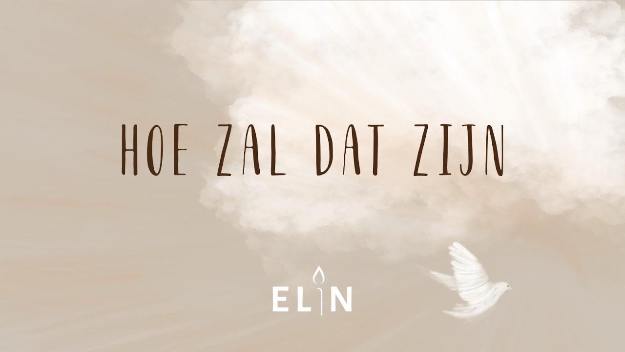 Hoe zal dat zijn - ELIN