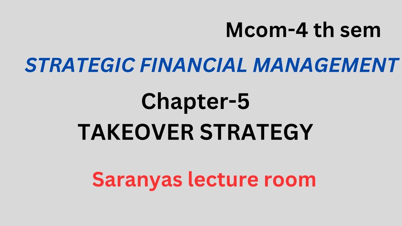 Takeover strategy/strategic financial management/chapter 5/Mcom finance/calicut university/semester4