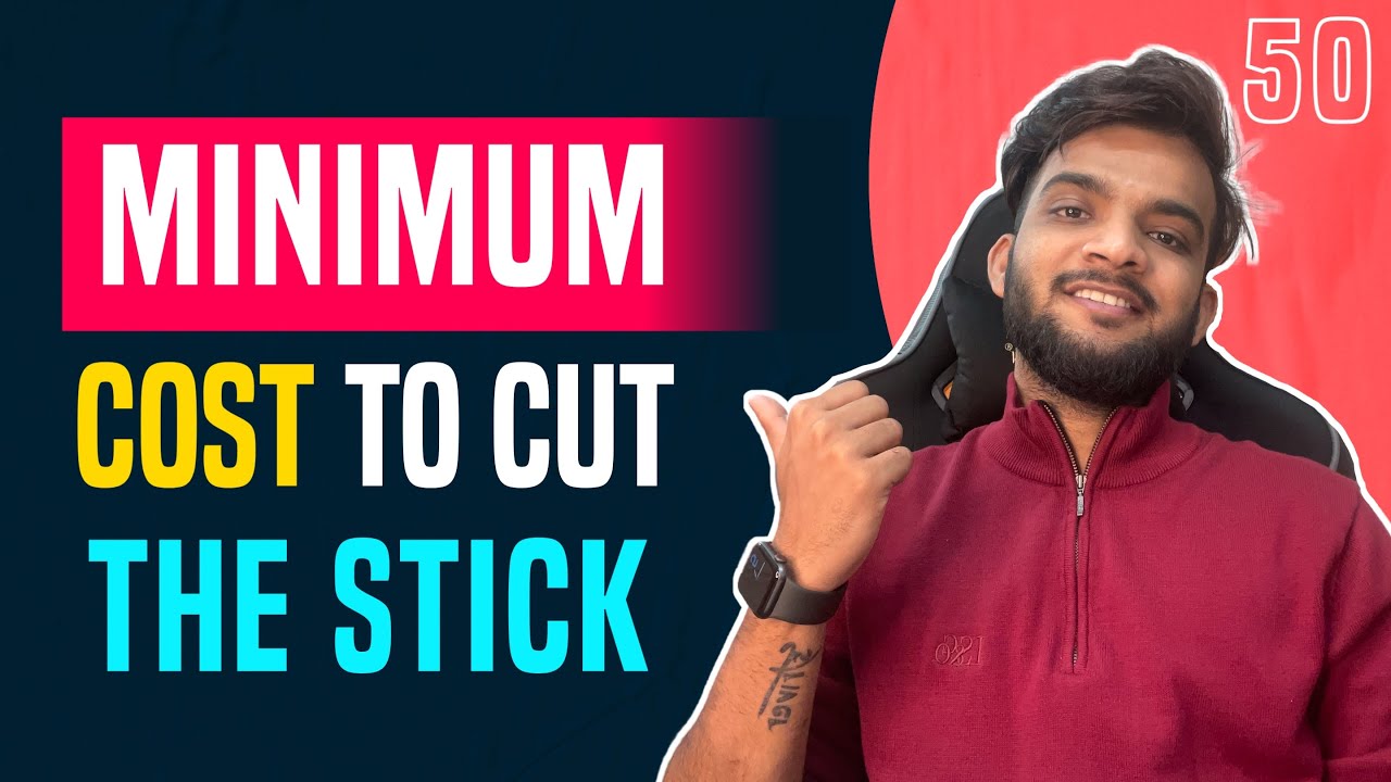 DP 50. Minimum Cost to Cut the Stick