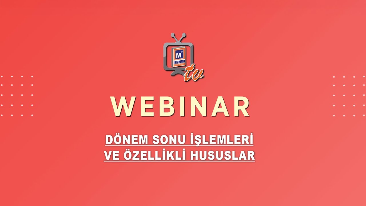 D&Ouml;NEM SONU İŞLEMLERİ VE &Ouml;ZELLİKLİ HUSUSLAR