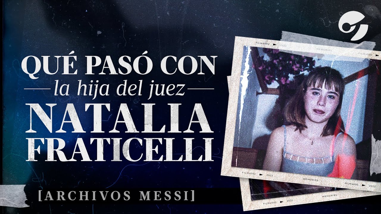 NATALIA FRATICELLI: cómo fue La MISTERIOSA MUERTE de la HIJA DEL JUEZ, sin Justicia | Archivos Messi