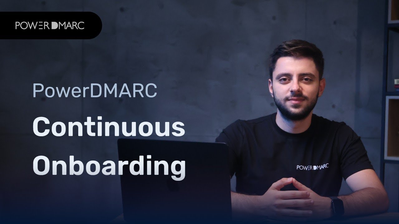 PowerDMARC Continuous Onboarding: Step-by-Step Domain Setup Guide