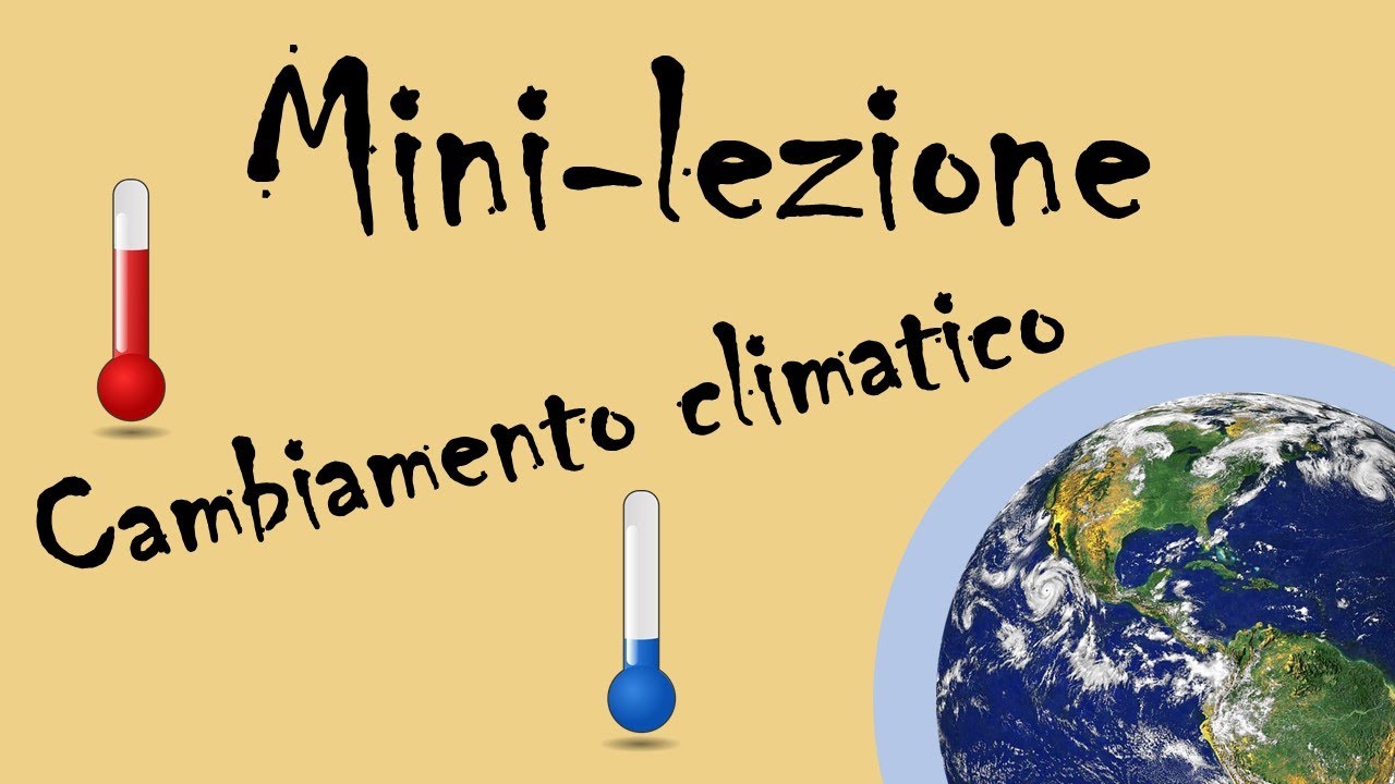Mini lezione: il cambiamento climatico