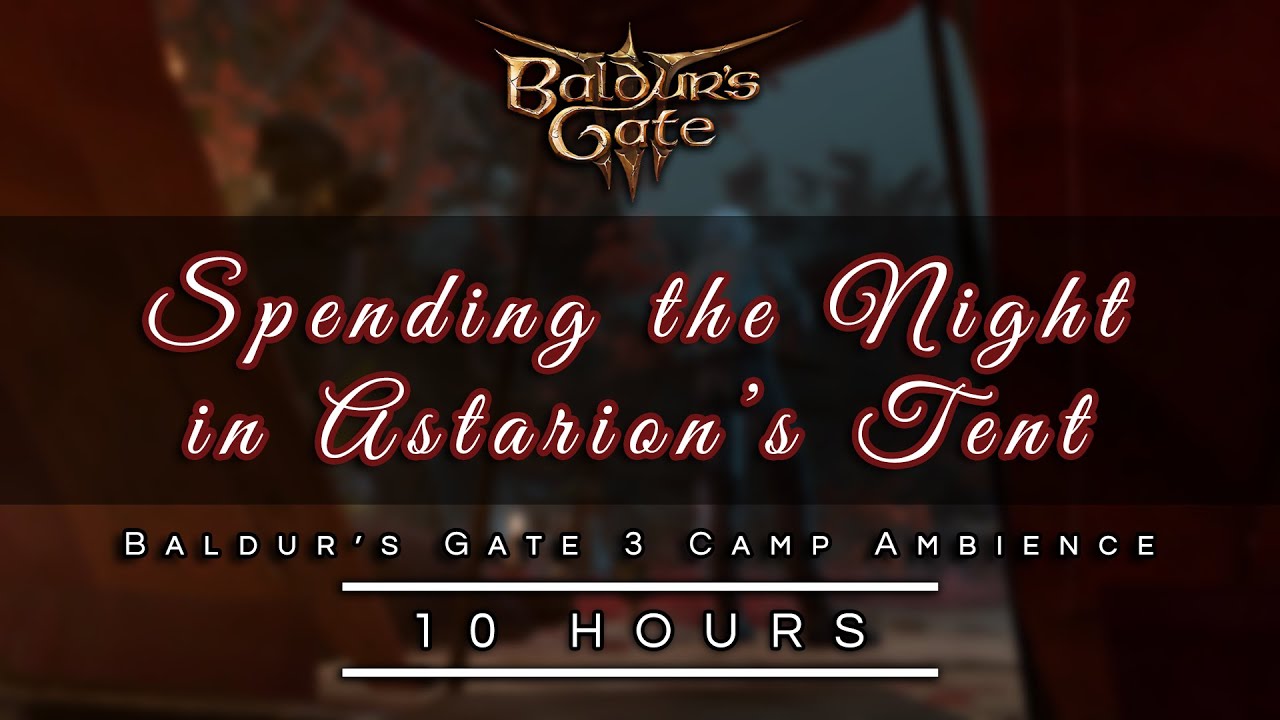 Spending the Night in Astarion's Tent | Baldur's Gate 3 Camp Ambience + Astarion Intro | 10 HOURS