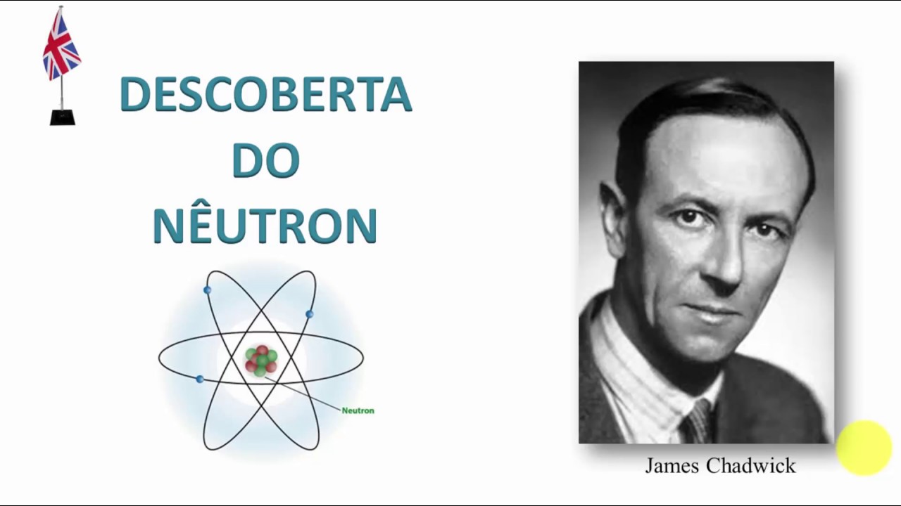 12 - Descoberta do Nêutron