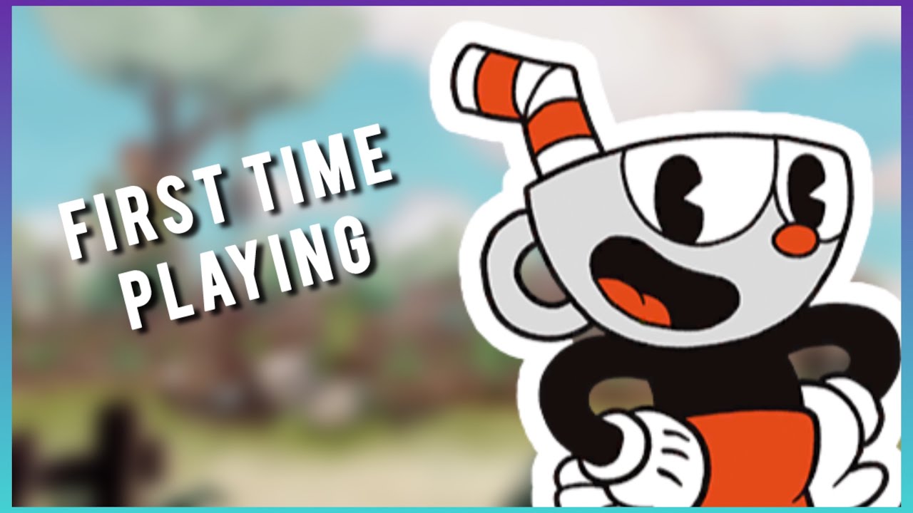 My First Time Ever Playing Cuphead