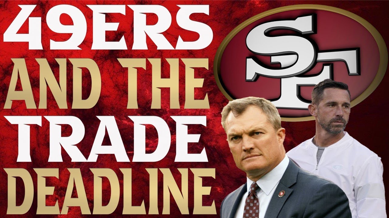 49ers & The Trade Deadline